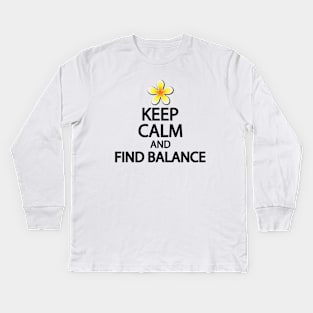 Keep calm and find balance Kids Long Sleeve T-Shirt